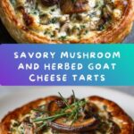 Mushroom, Shallot, and Herbed Goat Cheese Tarts Recipe