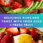 Avocado Toast with Fried Eggs & Fresh Fruit Recipe