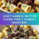 Garlic Butter Steak Tips with Cheesy Rigatoni Recipe